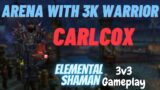 ARENA WITH 3K WARRIOR CARLCOX!! Elemental Shaman PvP Shadowlands Pre-Patch 9.0