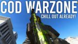 Call of Duty Warzone – You need to chill out…