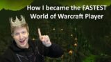 How I became the FASTEST World of Warcraft Player!