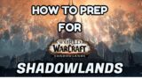 How To Prepare For Shadowlands (What to do Before Shadowlands) – Mini Channel Update