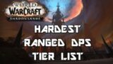 Shadowlands HARDEST Ranged DPS Tier List