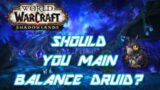 Shadowlands Should You Main Balance Druid?