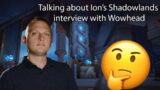 Talking through the Ion Wowhead Shadowlands interview!