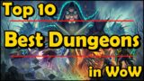 Top 10 Best Dungeons in World of Warcraft (Up to BFA Anyway)