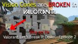 Vision cones are broken in Valorant | Let's Break It Down – Episode 2