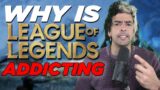 Why League of Legends is so ADDICTING