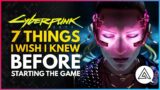 7 Things I Wish I Knew Before Starting Cyberpunk 2077