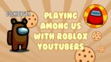 AMONG US with ROBLOX YouTubers!