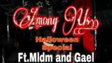 Among Us~|Halloween Special|~|ft. Mldm and Gael|~