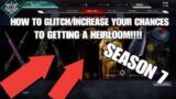 Apex legends *HOW TO GLITCH/INCREASE YOUR CHANCES TO GETTING A HEIRLOOM (SEASON 7)