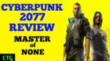 CYBERPUNK 2077 REVIEW – MASTER of NONE