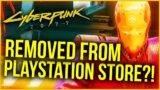 Cyberpunk 2077 Has Been Removed From The PlayStation Store…