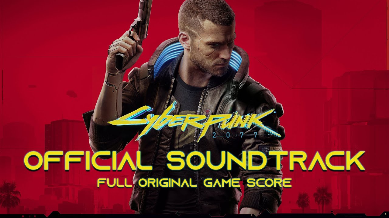 Cyberpunk 2077 Ost Full Complete Official Soundtrack Original Game Soundtrack Full Album 1460