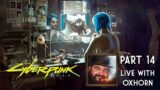 Cyberpunk 2077 Part 14 – Live with Oxhorn