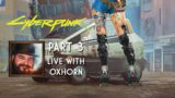 Cyberpunk 2077 Part 3 – Live with Oxhorn
