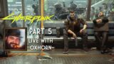 Cyberpunk 2077 Part 5 – Live with Oxhorn