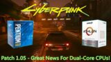 Cyberpunk 2077 Patch 1.05 – Now Playable With Dual Core Processors!
