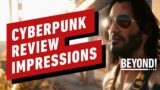 Cyberpunk 2077 Review Impressions – Beyond Episode 679