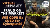 Cyberpunk 2077: Will CD Projekt (CDPR) be Sued for Fraud? (VL376)