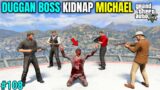DUGGAN BOSS KIDNAPPED MICHAEL | TECHNO GAMERZ | GTA V GAMEPLAY #108
