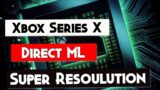 DirectML Based Super Resolution To Be Xbox Series SX & PC Only – Xbox Series X Machine Learning