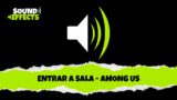 ENTRAR A SALA  |  AMONG US  |  SOUND EFFECTS  |  EFECTOS DE SONIDO