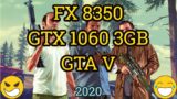 FX 8350 + GeForce GTX 1060 = GTA V