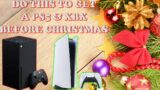 How To Get A PS5 & Xbox Series X Before Christmas