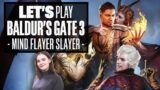 Let's Play Baldur's Gate 3 Gameplay – MIND FLAYER SLAYER