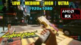 RX 570 | Cyberpunk 2077 – 1080p – Low, Medium, High & Ultra
