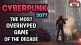 Rav Reviews: Cyberpunk 2077 – The Most Overhyped Game of The Decade