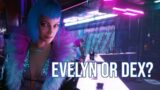 Should you side with Evelyn or Dex in Cyberpunk 2077 (Spoiler Warning)
