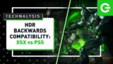 Technalysis: HDR Backwards Compatibility Comparison – Xbox Series X vs PS5