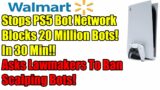 Walmart Stops PS5 Scalper Bot Network Blocks 20 Million Bots In 30 Min! , Ask Lawmakers To Ban Bots