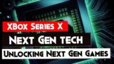 Xbox Series X Next Gen Tech – Unlocking Next Gen Gaming Experiences