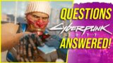 Your Cyberpunk 2077 Questions Answered!