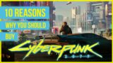 10 Reasons You SHOULD Buy Cyberpunk 2077 – Multiplayer, DLC and more