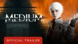 The Medium – Official Story Trailer
