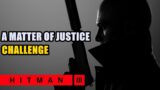 A Matter of Justice Challenge Hitman 3