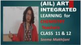 ART INTEGRATED Learning  in CHEMISTRY  class 11 and 12  CBSE