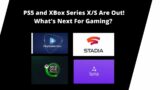 After PS5 And XBox Series X/S What's Next For Gaming? Cloud Gaming vs Next Gen Pros and Cons