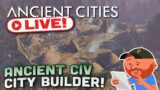 Ancient Cities [LIVE!] | "Let's play the LONG AWAITED City Builder!" | Ancient City Builder!