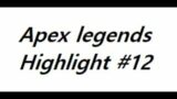 Apex legends Highlight #12