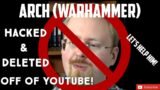 Arch Warhammer DELETED FROM YOUTUBE