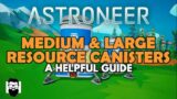 Astroneer – THE MEDIUM & LARGE RESOURCE CANISTERS – A HELPFUL GUIDE