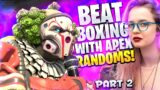 Beatboxing with Apex Legends Randoms! – Part 2
