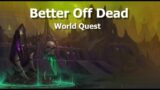 Better Off Dead–World Quest–WoW Shadowlands