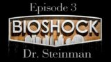 BioShock | Part – 3 | Dr. Steinman