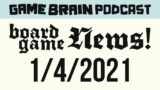 Board Game News! January 4, 2021 | GAME BRAIN PODCAST