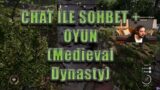 Can Sungur Oyun + Chat ile Sohbet (Medieval Dynasty)